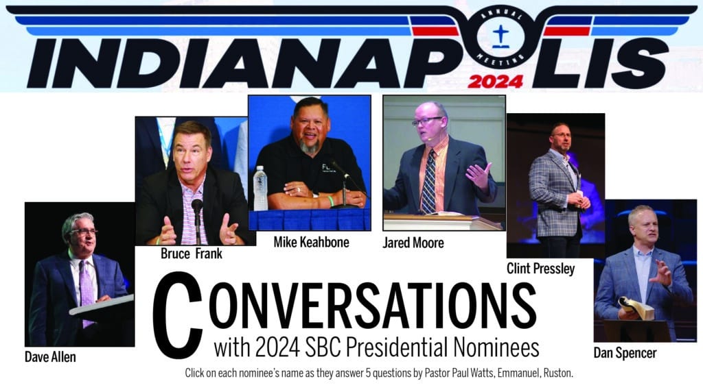 Conversations with 2024 SBC presidential candidates Baptist Message